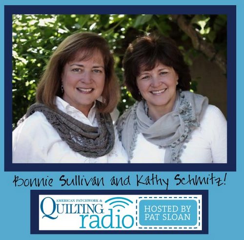 Pat Sloan American Patchwork and Quilting radio Bonnie Sullivan Kathy Schmitz guest Pat Sloan American Patchwork and Quilting radio Bonnie Sullivan Kathy Schmitz guest