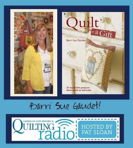 Pat Sloan American Patchwork and Quilting radio Barri Sue Gaudet Bareroots guest