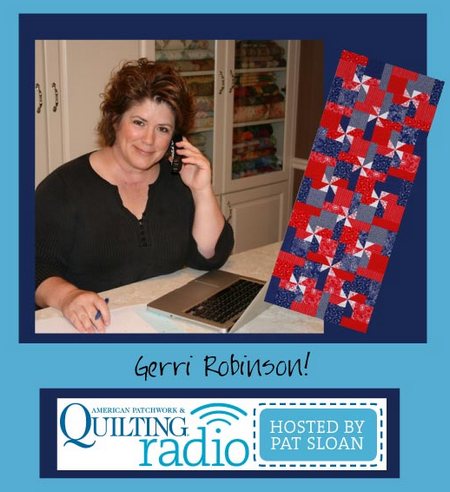 Pat Sloan American Patchwork and Quilting radio Gerri Robinson guest Pat Sloan American Patchwork and Quilting radio Gerri Robinson guest