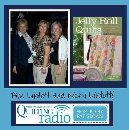 Pat Sloan American Patchwork and Quilting radio Pam and Nicky Lintott guest
