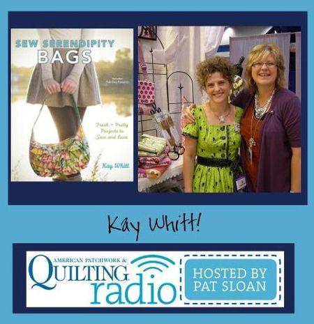 Pat Sloan American Patchwork and Quilting radio Kay Whitt guest