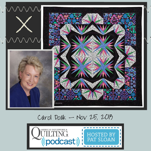 Pat Sloan American Patchwork and Quilting radio Carol Doak Nov guest