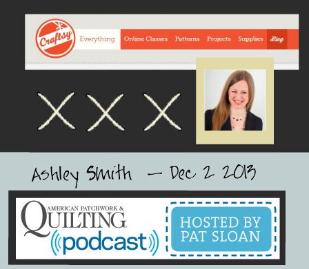 Pat Sloan American Patchwork and Quilting radio Ashley Smith Dec guest