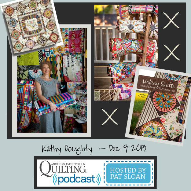 Pat Sloan American Patchwork and Quilting radio Kathy Doughty Dec guest