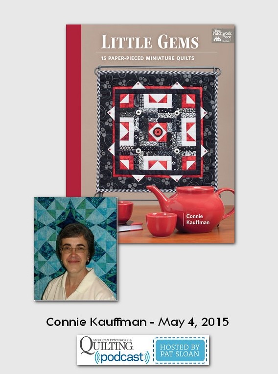 American Patchwork and Quilting Pocast guests Connie Kauffman May 2015