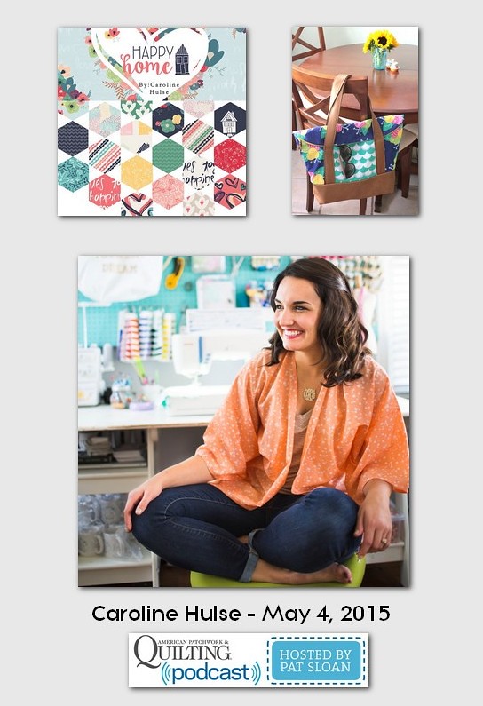 American Patchwork and Quilting Pocast guests Caroline Hulse May 2015