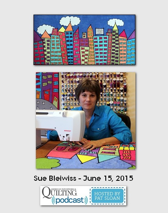 American Patchwork and Quilting Pocast guest Sue Bleiwiss June 2015